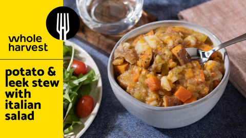 potato and leek stew with italian salad whole harvest